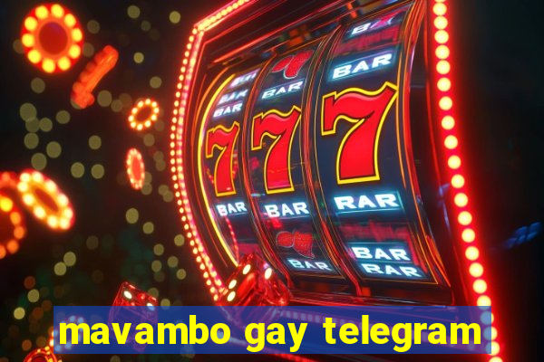 mavambo gay telegram